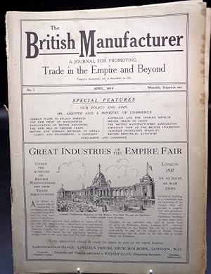 The British Manufacturer. ISSUE NO 1. April 1916. A Journal For Promoting Trade in the Empire and...