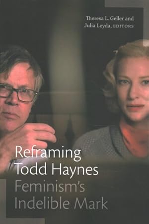 Seller image for Reframing Todd Haynes : Feminism?s Indelible Mark for sale by GreatBookPrices
