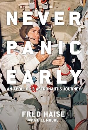 Imagen del vendedor de Never Panic Early : An Apollo 13 Astronaut's Journey a la venta por GreatBookPrices