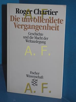 Image du vendeur pour Die unvollendete Vergangenheit : Geschichte und die Macht der Weltauslegung Aus dem Franz. von Ulrich Raulff / Fischer , 10968 : Fischer-Wissenschaft mis en vente par Antiquarische Fundgrube e.U.