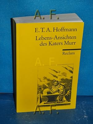 Bild des Verkufers fr Lebens-Ansichten des Katers Murr : nebst fragmentarischer Biographie des Kapellmeisters Johannes Kreisler in zuflligen Makulaturblttern. Mit Anh. und Nachw. hrsg. von Hartmut Steinecke / Reclams Universal-Bibliothek Nr. 153 zum Verkauf von Antiquarische Fundgrube e.U.