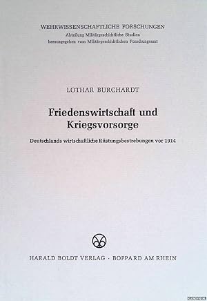 Seller image for Friedenswirtschaft und Kriegsvorsorge. Deutschlands wirtschaftliche Rstungsbestrebungen vor 1914 for sale by Klondyke