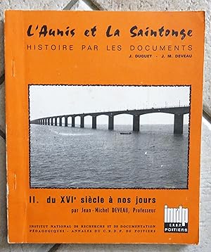 Seller image for L'Aunis et la Saintonge. Histoire par les documents.II. du XVIe siecle a nos jours for sale by la petite boutique de bea