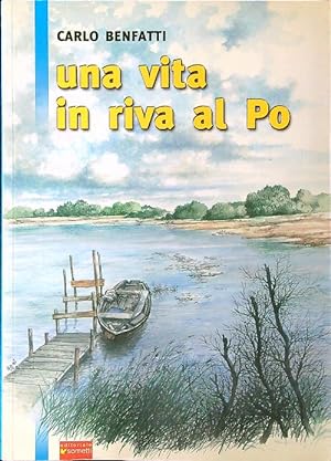 Bild des Verkufers fr Una vita in riva al Po zum Verkauf von Librodifaccia