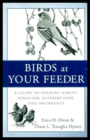 Seller image for BIRDS AT YOUR FEEDER - A Guide to Feeding Habits, Behavior, Distribution, and Abundance for sale by W. Fraser Sandercombe