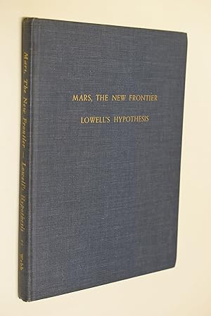 Bild des Verkufers fr Mars, the New Frontier. Lowell`s Hypothesis. Does analysis of the network of canals on Mars indicate intelligent design? zum Verkauf von Antiquariat Biebusch