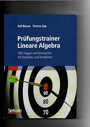 Seller image for Rolf Busam, Prfungstrainer lineare Algebra : 500 Fragen und Antworten fr Bachelor und Vordiplom for sale by sonntago DE