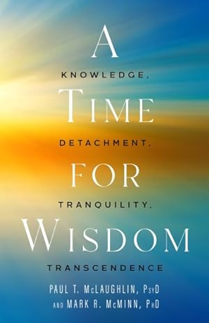 Bild des Verkufers fr Time for Wisdom : Knowledge, Detachment, Tranquility, Transcendence zum Verkauf von GreatBookPrices