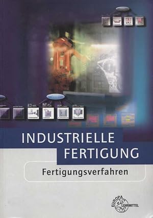 Bild des Verkufers fr Industrielle Fertigung; Teil: Fertigungsverfahren. [Autoren: Schmid, Dietmar .] zum Verkauf von Versandantiquariat Ottomar Khler