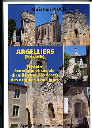 ARGELLIERS ( Hérault ) . HISTOIRE ECONOMIQUE ET SOCIALE DU VILLAGE ET DES ÉCARTS DES ORIGINES A N...