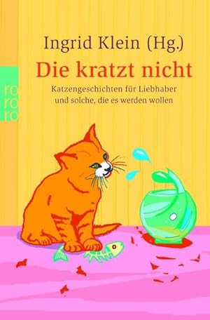 Imagen del vendedor de Die kratzt nicht: Katzengeschichten fr Liebhaber und solche, die es werden wollen a la venta por Gerald Wollermann