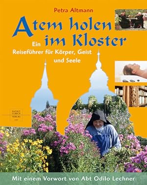 Atem holen im Kloster: Ein Reiseführer für Körper, Geist und Seele