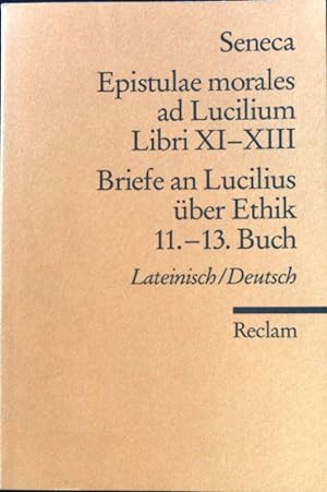 Bild des Verkäufers für Epistulae morales ad Lucilium; Libri XI-XIII; Reclams Universal-Bibliothek ; Nr. 2143; zum Verkauf von books4less (Versandantiquariat Petra Gros GmbH & Co. KG)