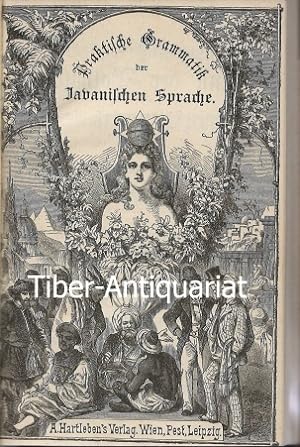 Praktische Grammatik der Javanischen Sprache. Mit Lesestücken, einem javanisch-deutschen und deut...