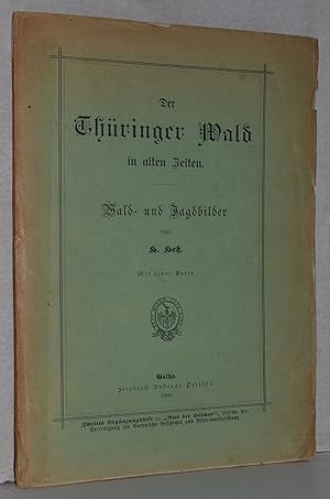 Der Thüringer Wald in alten Zeiten. Wald- und Jagdbilder. M. 1 gefalteten Karte (1:200.000).