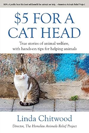 Immagine del venditore per 5 For a Cat Head: True Stories of Animal Welfare With Hands-On Tips for Helping Animals venduto da Redux Books