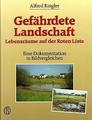 Bild des Verkufers fr Gefhrdete Landschaft. Lebensrume auf der Roten Liste. Eine Dokumentation in Bildvergleichen zum Verkauf von Paderbuch e.Kfm. Inh. Ralf R. Eichmann