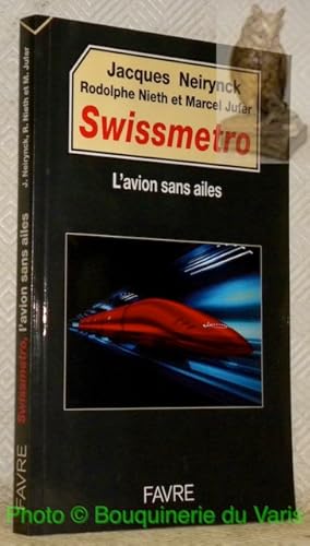 Image du vendeur pour Swissmetro. L'avion sans ailes. mis en vente par Bouquinerie du Varis