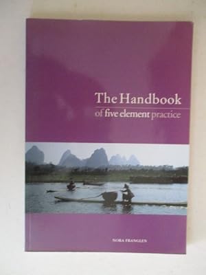 The Handbook of Five Element Practice (Five Element Acupuncture)