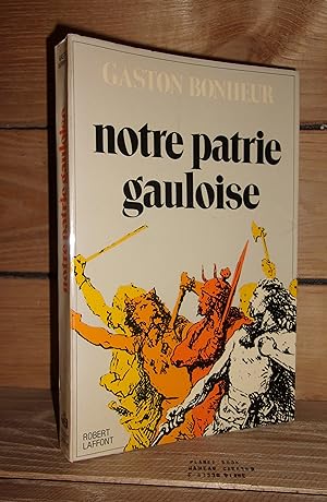 Seller image for NOTRE PATRIE GAULOISE for sale by Planet's books