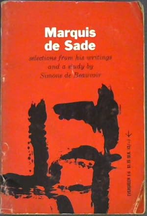 The Marquis de Sade : An Essay . With Selections from His Writings .
