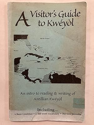 Seller image for A visitor's guide to Kwyl : an Introduction to reading & writing of Antillian Kwyl : including basic grammar, 1,000 word vocabulary, old time proverbs for sale by Joseph Burridge Books