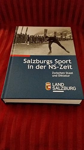 Bild des Verkufers fr Salzburgs Sport in der NS-Zeit : zwischen Staat und Diktatur. Schriftenreihe des Salzburger Landesarchivs ; Nr. 27 zum Verkauf von Buchhandlung Neues Leben