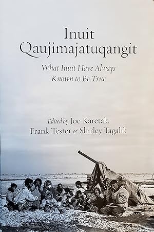Inuit Qaujimajatuqangit: What Inuit Have Always Known to Be True