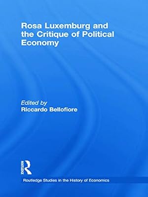 Imagen del vendedor de Rosa Luxemburg and the Critique of Political Economy (Routledge Studies in the History of Economics) a la venta por Redux Books