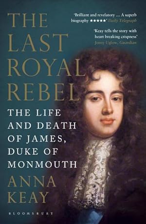 Bild des Verkufers fr The Last Royal Rebel : The Life and Death of James, Duke of Monmouth zum Verkauf von AHA-BUCH GmbH