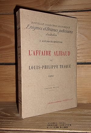 L'AFFAIRE ALIBAUD - Ou Louis-Philippe Traqué (1836)