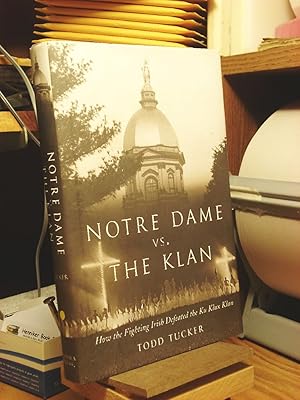 Seller image for Notre Dame Vs. the Klan: How the Fighting Irish Defeated the Ku Klux Klan for sale by Henniker Book Farm and Gifts