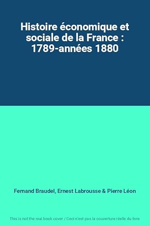 Image du vendeur pour Histoire conomique et sociale de la France : 1789-annes 1880 mis en vente par Ammareal