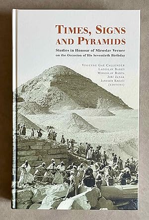 Imagen del vendedor de Times, Signs and Pyramids. Studies in Honour of Miroslav Verner on the Occassion of His Seventieth Birthday a la venta por Meretseger Books