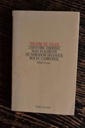 Bild des Verkufers fr Thtre du Soleil - L'histoire terrible mais inacheve de Norodom Sihanouk, roi du Cambodge zum Verkauf von Un livre en poche