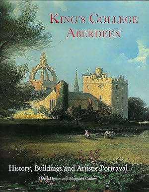 Imagen del vendedor de King's College Aberdeen : history, buildings and artistic portrayal a la venta por Deeside Books