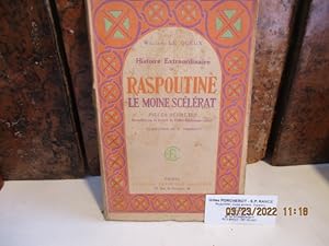 Histoire extraordinaire de Raspoutine le moine scélérat, pièces secrètes recueillies par le servi...