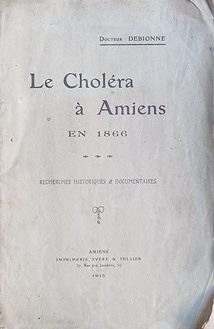 Le Choléra à Amiens en 1866. Recherches historiques et documentaires