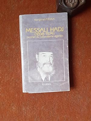 Messali Hadj 1898-1974, pionnier du nationalisme algérien