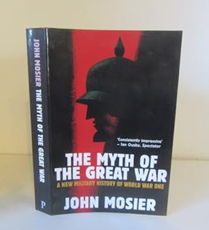 Seller image for The Myth of the Great War: A New Military History of World War I for sale by BRIMSTONES