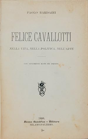 Felice Cavallotti nella vita, nella politica, nell'arte