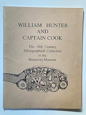 William Hunter and Captain Cook : the 18th century ethnographical collection in the Hunterian Museum