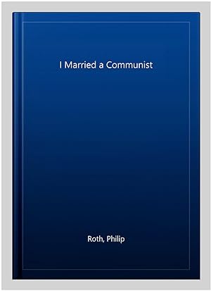 Bild des Verkufers fr I Married a Communist zum Verkauf von GreatBookPrices