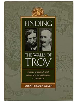Seller image for Finding the Walls of Troy: Frank Calvert and Heinrich Schliemann at Hisarlik for sale by Yesterday's Muse, ABAA, ILAB, IOBA