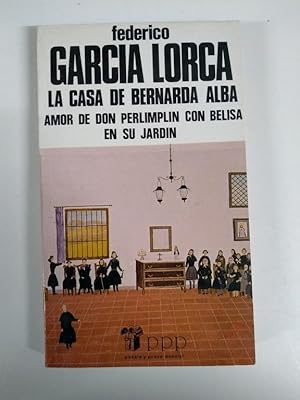 Seller image for LA CASA DE BERNARDA ALBA / AMOR DE DON PERLIMPLIN CON BELISA EN SU JARDIN for sale by Libros Ambig