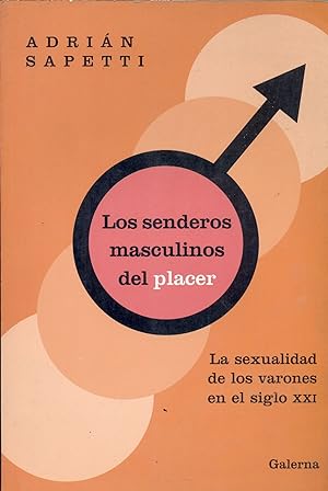 Seller image for LOS SENDEROS MASCULINOS DEL PLACER. LA SEXUALIDAD DE LOS VARONES EN EL SIGLO XXI for sale by Valentin Peremiansky