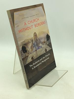 Seller image for A CHURCH WITHOUT BORDERS: The Eucharist and the Church in Ecumenical Perspective for sale by Kubik Fine Books Ltd., ABAA