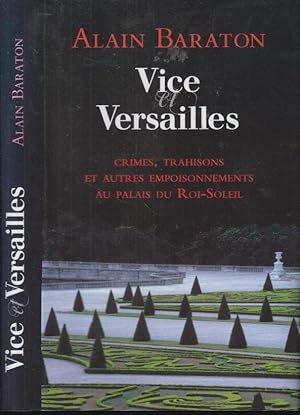 Bild des Verkufers fr Vice et Versailles : crimes, trahisons et autres empoisonnements au palais du Roi-Soleil zum Verkauf von PRISCA