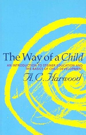Immagine del venditore per Way of a Child : An Introduction to Steiner Education and the Basics of Child Development venduto da GreatBookPricesUK