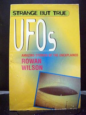Strange But True: UFO`s Amazing Stories Of The Unexplained